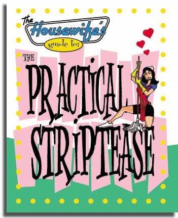The Housewife's Guide to the Practical Striptease